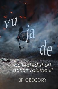Produktbild: Vu Ja De: Collected Short Stories Volume Three