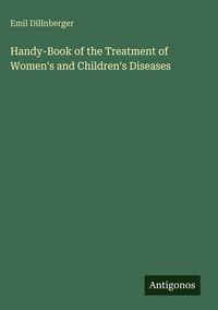 Produktbild: Handy-Book of the Treatment of Women's and Children's Diseases