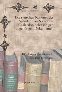 Produktbild: Die syrischen Kanones der Synoden von Nicaea bis Chalcedon nebst einigen zugeh&ouml;rigen Dokumenten