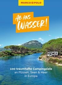 Bild vom Artikel MARCO POLO Ab ans Wasser! 100 traumhafte Campingziele an Flüssen, Seen & Meer in Europa vom Autor 