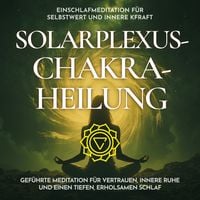 Produktbild: Einschlafmeditation f&uuml;r Selbstwert und innere Kraft - Solarplexus-Chakra-Heilung
