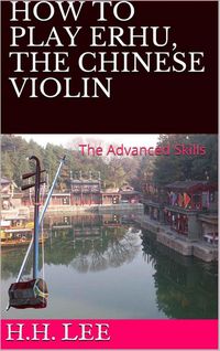 Produktbild: How to Play Erhu, the Chinese Violin: The Advanced Skills