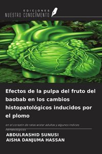 Produktbild: Efectos de la pulpa del fruto del baobab en los cambios histopatol&oacute;gicos inducidos por el plomo