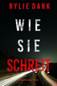 Produktbild: Wie sie schreit (Ein Mia-North-FBI-Thriller - Buch Drei)