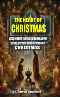 Produktbild: The Heart of Christmas: Why We Celebrate December 25 and How to Make It Truly Meaningful