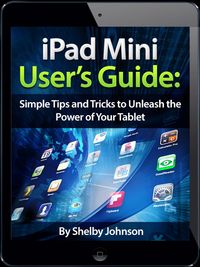 Produktbild: IPad Mini User's Manual: Simple Tips and Tricks to Unleash the Power of Your Tablet! Updated with iOS 7