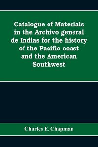 Produktbild: Catalogue of materials in the Archivo general de Indias for the history of the Pacific coast and the American Southwest