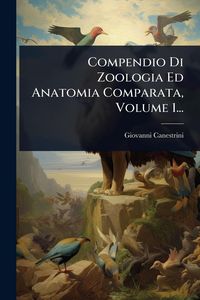 Produktbild: Compendio Di Zoologia Ed Anatomia Comparata, Volume 1...