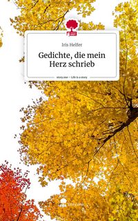 Produktbild: Gedichte, die mein Herz schrieb. Life is a Story - story.one