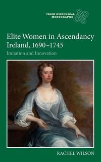 Produktbild: Elite Women in Ascendancy Ireland, 1690-1745