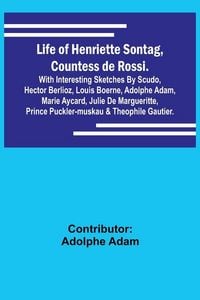 Produktbild: Life of Henriette Sontag, Countess de Rossi.