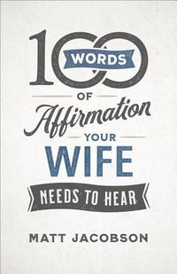 Produktbild: 100 Words of Affirmation Your Wife Needs to Hear