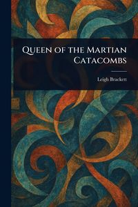 Produktbild: Queen of the Martian Catacombs
