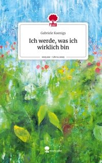 Produktbild: Ich werde, was ich wirklich bin. Life is a Story - story.one