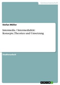 Produktbild: Intermedia / Intermedialit&auml;t: Konzepte,Theorien und Umsetzung