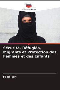 Produktbild: S&eacute;curit&eacute;, R&eacute;fugi&eacute;s, Migrants et Protection des Femmes et des Enfants