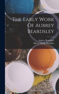 Produktbild: The Early Work Of Aubrey Beardsley