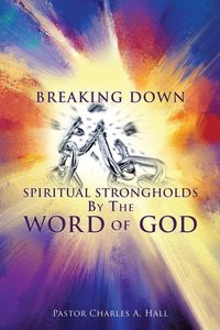 Produktbild: Breaking Down Spiritual Strongholds By The WORD OF GOD
