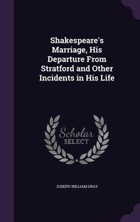 Produktbild: Shakespeare's Marriage, His Departure From Stratford and Other Incidents in His Life
