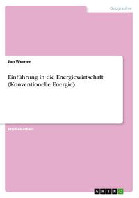 Produktbild: Einf&uuml;hrung in die Energiewirtschaft (Konventionelle Energie)