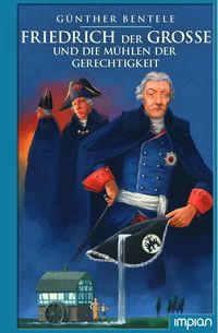 Bild vom Artikel Friedrich der Große und die Mühlen der Gerechtigkeit vom Autor Günther Bentele