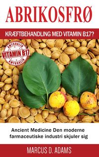 Produktbild: Abrikosfr&oslash; - Kr&aelig;ftbehandling med vitamin B17?