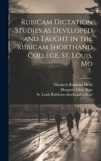 Produktbild: Rubicam Dictation Studies as Developed and Taught in the Rubicam Shorthand College, St. Louis. Mo