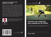Produktbild: T&eacute;cnicas de relajaci&oacute;n para jugadores de f&uacute;tbol