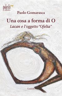 Produktbild: Una cosa a forma di O. Lacan e l'oggetto &laquo;Ofelia&raquo;