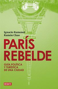 Produktbild: Par&iacute;s rebelde : gu&iacute;a pol&iacute;tica y tur&iacute;stica de una ciudad