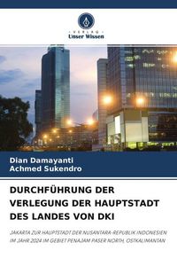 Produktbild: Durchf&uuml;hrung der Verlegung der Hauptstadt des Landes von Dki