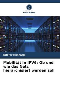 Produktbild: Mobilit&auml;t in IPV6: Ob und wie das Netz hierarchisiert werden soll