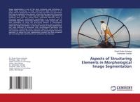Produktbild: Aspects of Structuring Elements in Morphological Image Segmentation