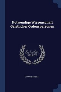 Produktbild: Notwendige Wissenschaft Geistlicher Ordenspersonen