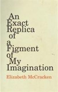 Produktbild: McCracken, E: An Exact Replica of a Figment of My Imaginatio
