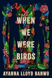 Bild vom Artikel When We Were Birds vom Autor Ayanna Lloyd Banwo