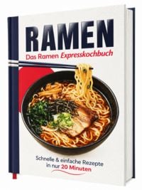 Produktbild: Das Ramen Expresskochbuch: Schnelle & einfache Rezepte in 20 Minuten &ndash; mit vorbereiteten Grundlagen | F&uuml;r Anf&auml;nger, inklusive vegetarischer und veganer Varianten