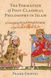 Produktbild: Griffel, F: Formation of Post-Classical Philosophy in Islam