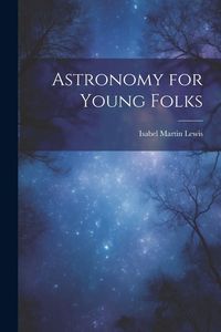 Produktbild: Astronomy for Young Folks