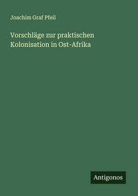 Produktbild: Vorschl&auml;ge zur praktischen Kolonisation in Ost-Afrika
