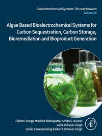 Produktbild: Algae Based Bioelectrochemical Systems for Carbon Sequestration, Carbon Storage, Bioremediation and Bioproduct Generation