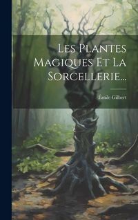Produktbild: Les Plantes Magiques Et La Sorcellerie...