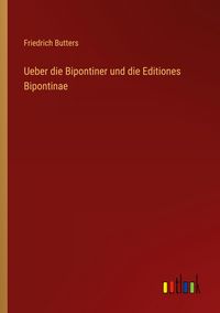 Produktbild: Ueber die Bipontiner und die Editiones Bipontinae