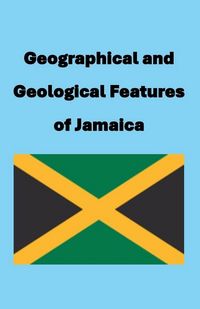 Produktbild: Geographical and Geological Features of Jamaica