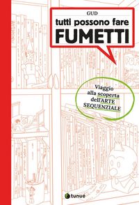 Produktbild: Tutti possono fare fumetti. Viaggio alla scoperta dell'arte sequenziale