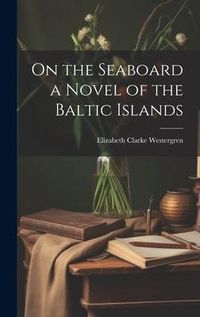 Produktbild: On the Seaboard a Novel of the Baltic Islands