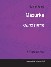 Produktbild: Mazurka Op.32 - For Solo Piano (1875)