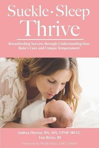 Produktbild: Suckle, Sleep, Thrive: Breastfeeding Success through Understanding Your Baby's Cues and Unique Temperament