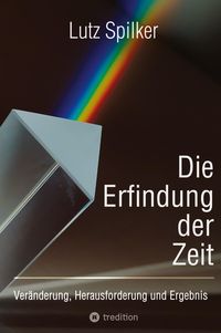 Bild vom Artikel Die Erfindung der Zeit vom Autor Lutz Spilker