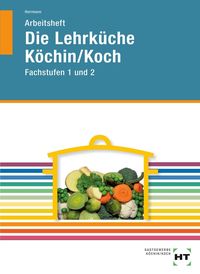 Bild vom Artikel Arbeitsheft Die Lehrküche Köchin/Koch Fachstufen vom Autor F. Jürgen Herrmann